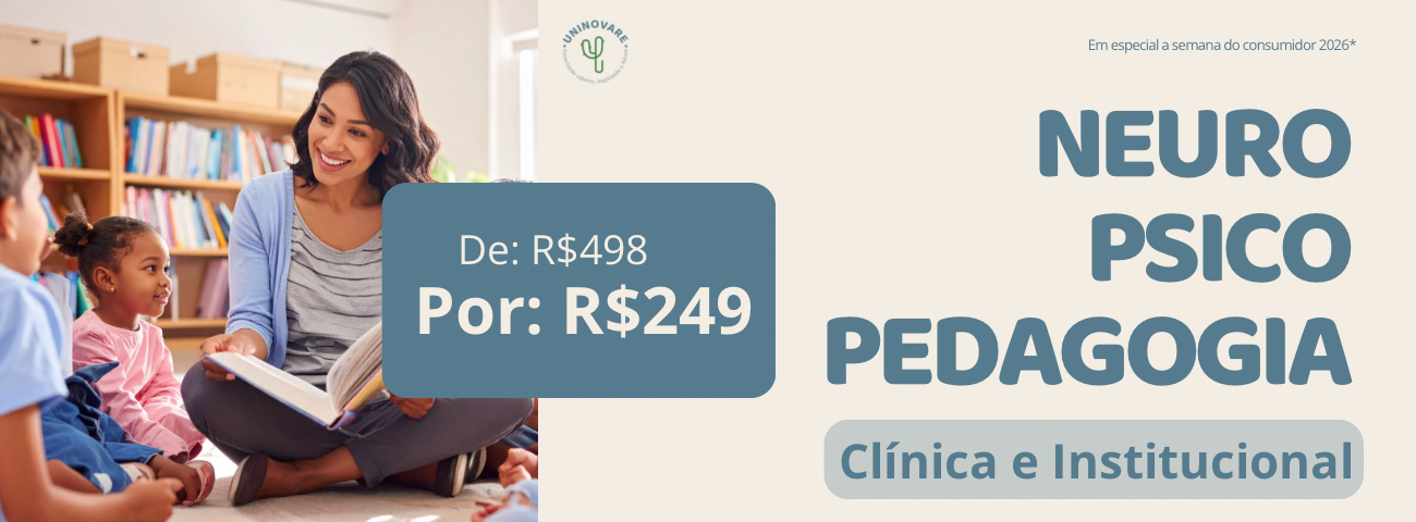Neuropsicopedagogia Clínica e Institucional — De R$498 por R$249. Matrículas abertas!
